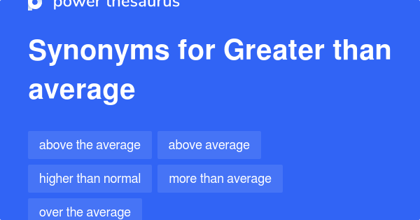 greater-than-average-synonyms-52-words-and-phrases-for-greater-than