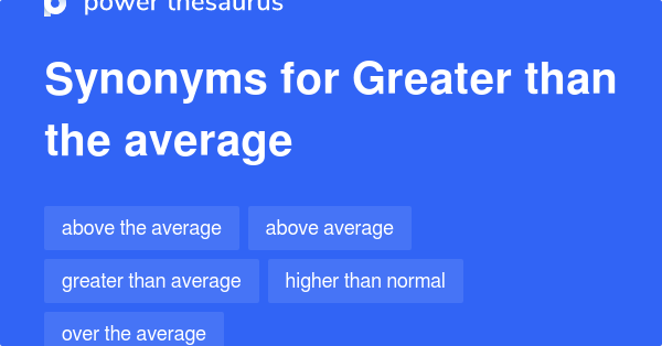 greater-than-the-average-synonyms-21-words-and-phrases-for-greater