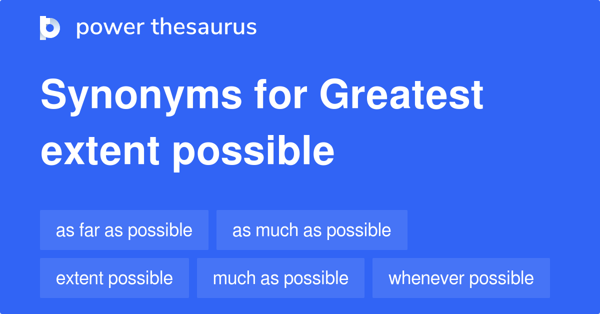 greatest-extent-possible-synonyms-73-words-and-phrases-for-greatest