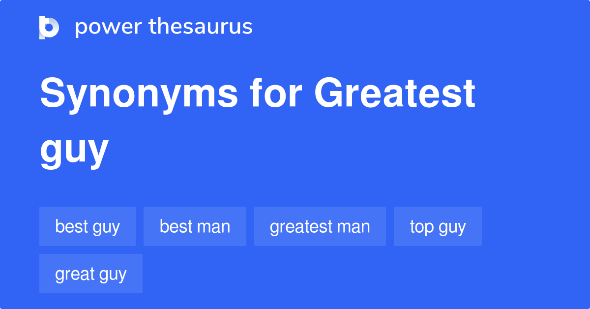 greatest-guy-synonyms-43-words-and-phrases-for-greatest-guy