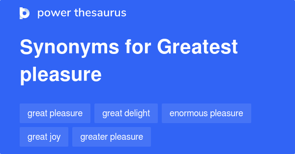 greatest-pleasure-synonyms-101-words-and-phrases-for-greatest-pleasure