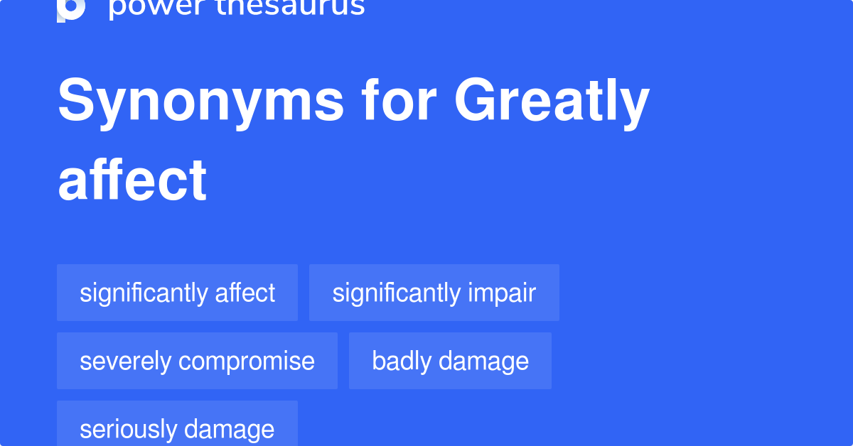 greatly-affect-synonyms-85-words-and-phrases-for-greatly-affect