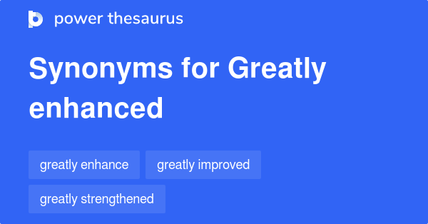 greatly-enhanced-synonyms-164-words-and-phrases-for-greatly-enhanced