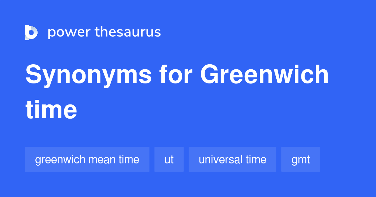 synonyms - 7 Words and for Greenwich Time