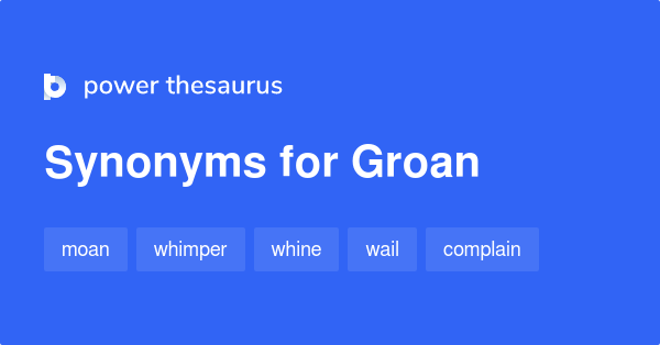 groan-synonyms-701-words-and-phrases-for-groan