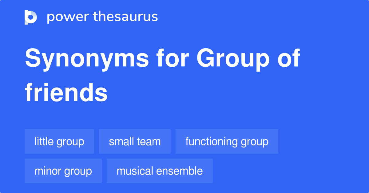 Group Of Friends synonyms - 50 Words and Phrases for Group Of ...