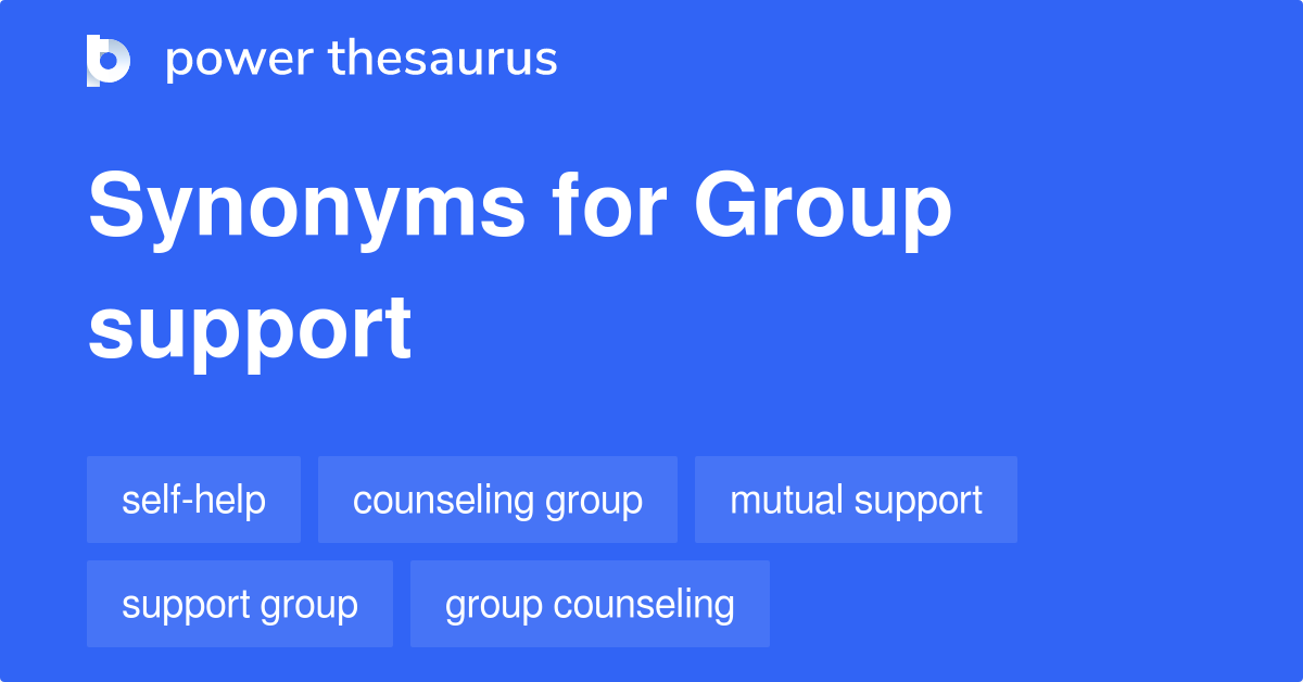 Group Support synonyms 118 Words and Phrases for Group Support