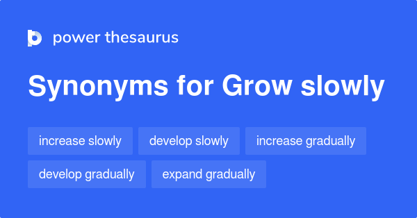 grow-slowly-synonyms-113-words-and-phrases-for-grow-slowly