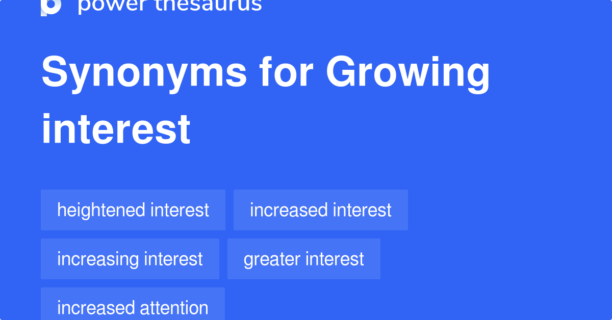 growing-interest-synonyms-77-words-and-phrases-for-growing-interest