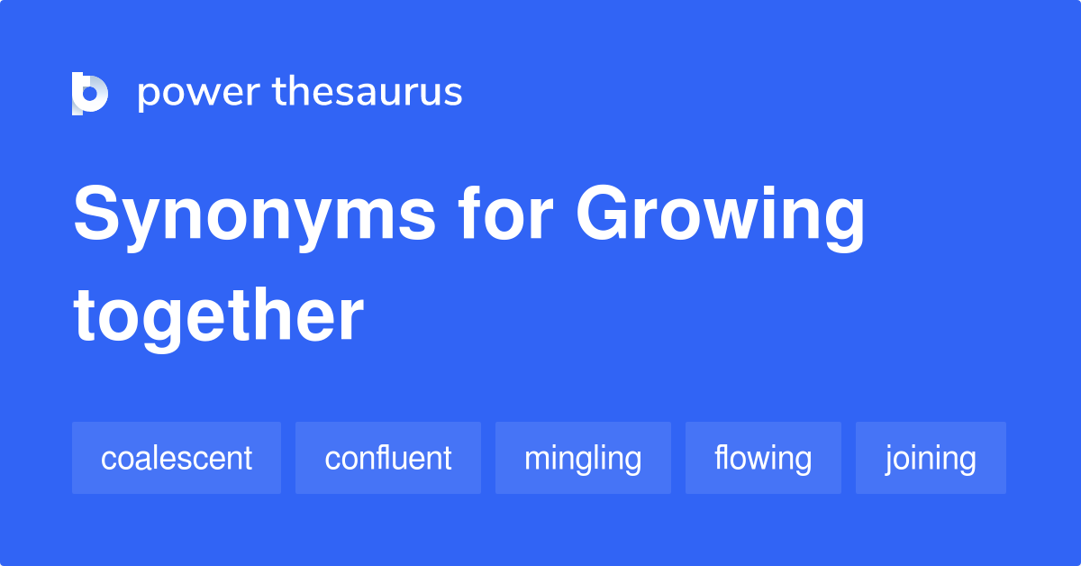 growing-together-synonyms-20-words-and-phrases-for-growing-together