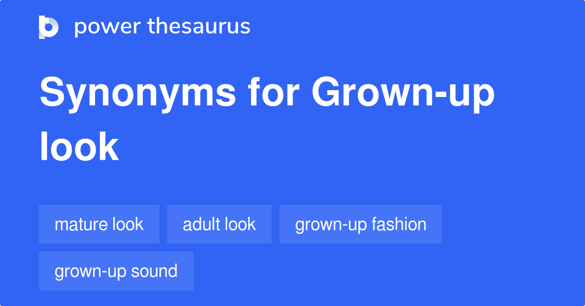 grown-up-look-synonyms-25-words-and-phrases-for-grown-up-look