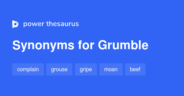 grumble-synonyms-1-326-words-and-phrases-for-grumble