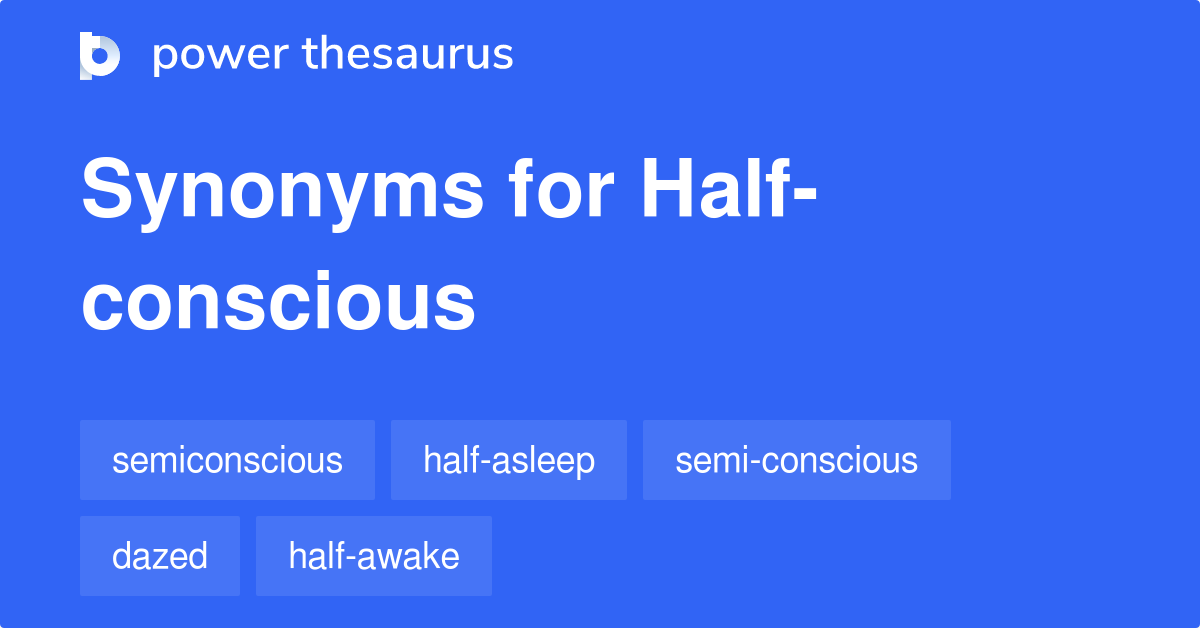 half-conscious-synonyms-62-words-and-phrases-for-half-conscious