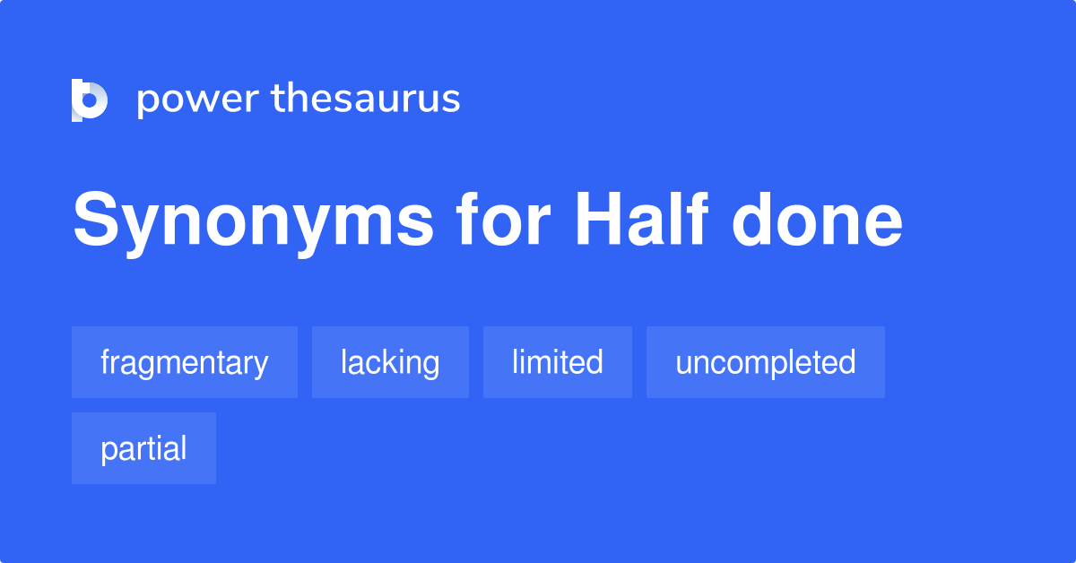 half-done-synonyms-71-words-and-phrases-for-half-done