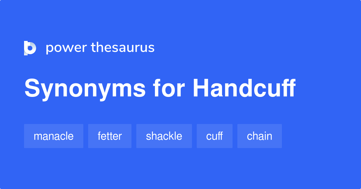 Handcuff synonyms 429 Words and Phrases for Handcuff