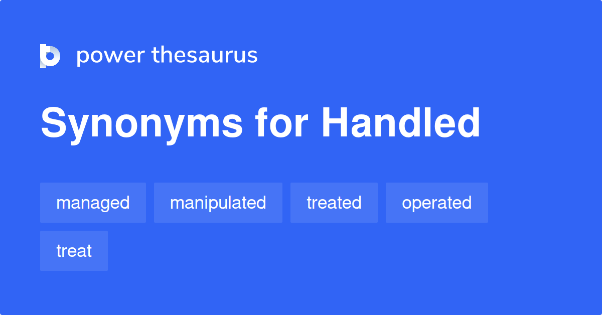 Handled synonyms 886 Words and Phrases for Handled