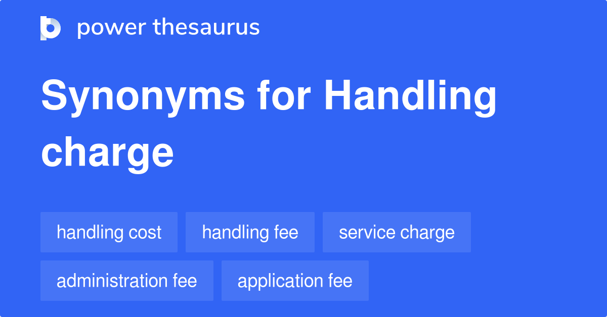 handling-charge-synonyms-56-words-and-phrases-for-handling-charge