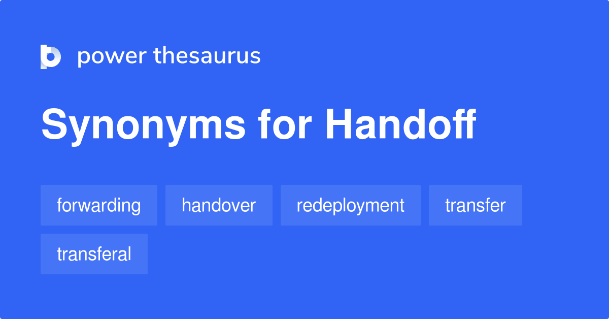 Handoff Synonyms 54 Words And Phrases For Handoff