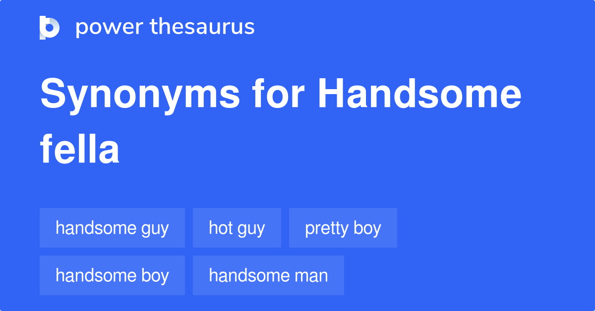 Handsome Fella Synonyms 38 Words And Phrases For Handsome Fella