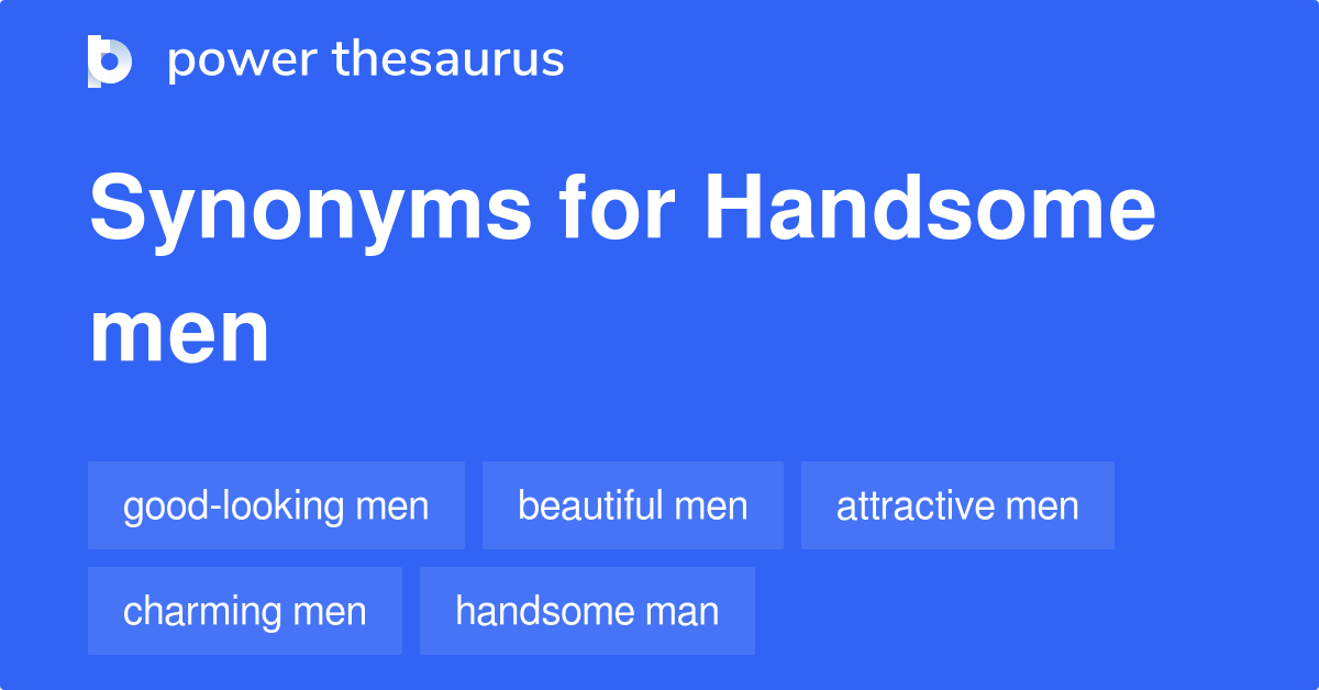 Handsome Men synonyms 75 Words and Phrases for Handsome Men