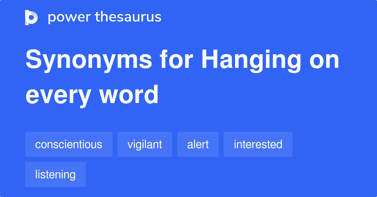 hanging-on-every-word-synonyms-44-words-and-phrases-for-hanging-on