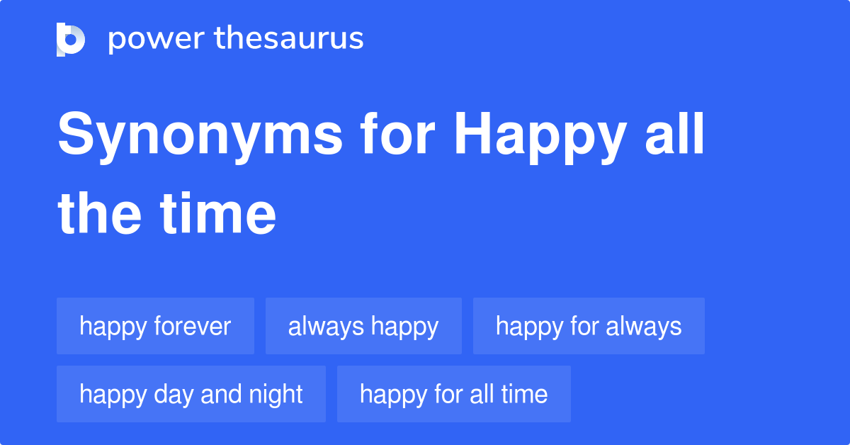 happy-all-the-time-synonyms-72-words-and-phrases-for-happy-all-the-time