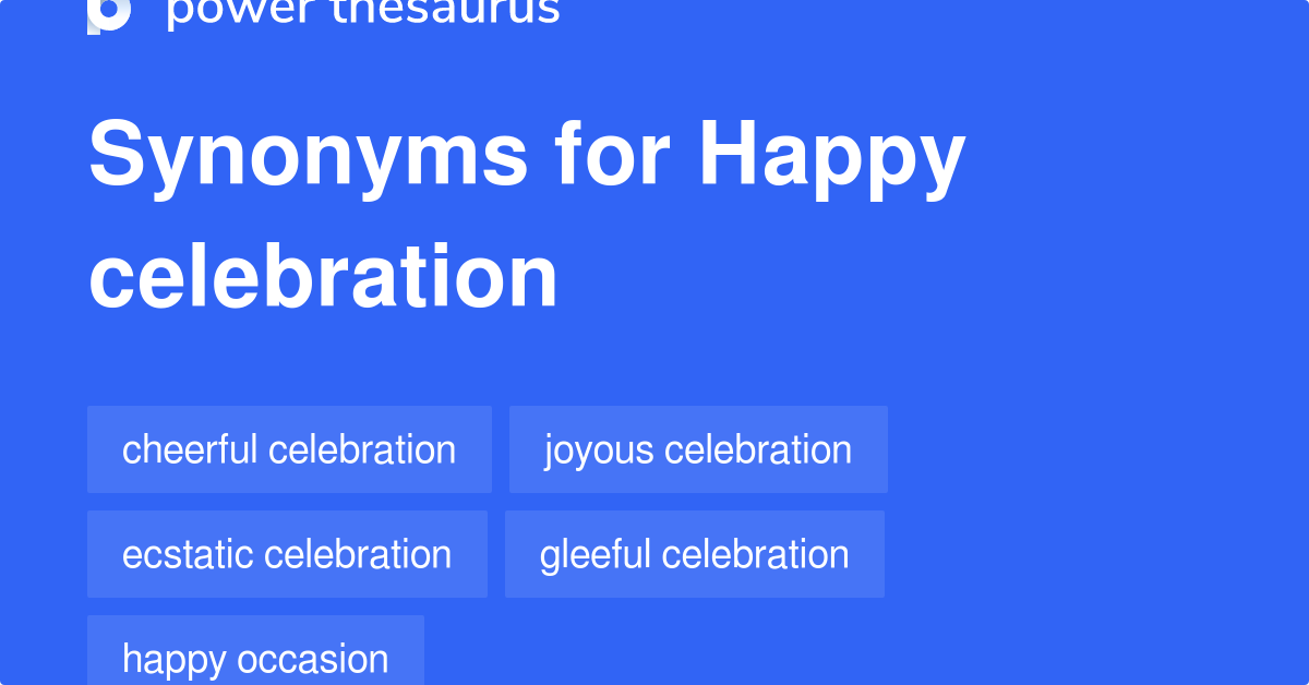 Happy Celebration synonyms 70 Words and Phrases for Happy Celebration