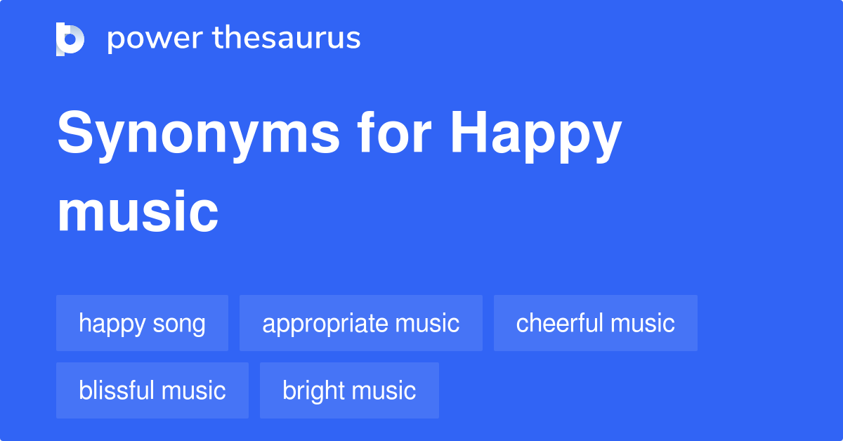 Happy Music synonyms 79 Words and Phrases for Happy Music