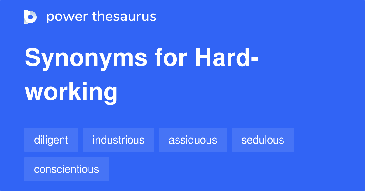 Hard working Synonyms 321 Words And Phrases For Hard working