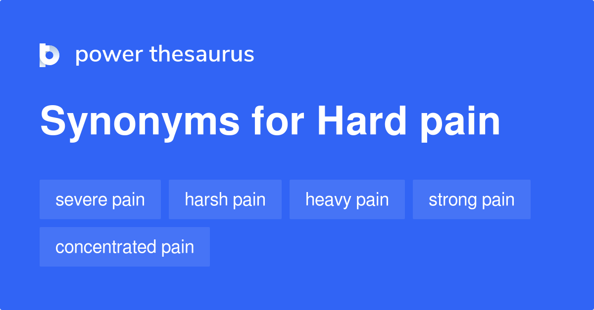 Hard Pain Synonyms