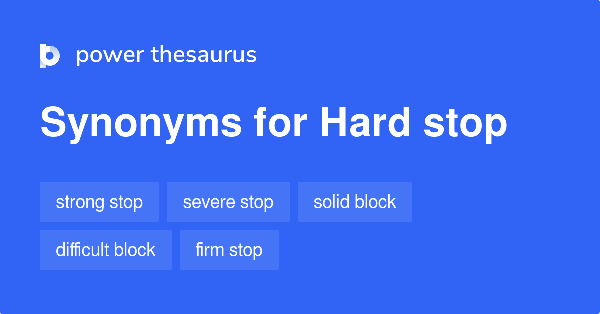 hard-stop-synonyms-140-words-and-phrases-for-hard-stop