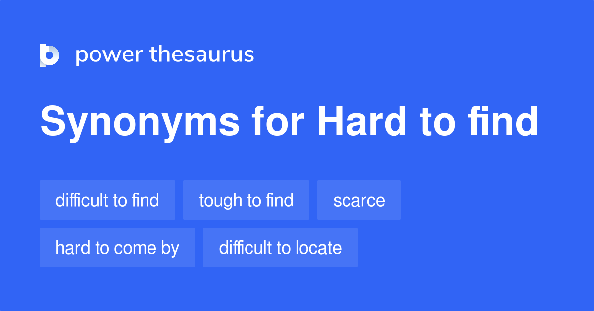 hard-to-find-synonyms-295-words-and-phrases-for-hard-to-find