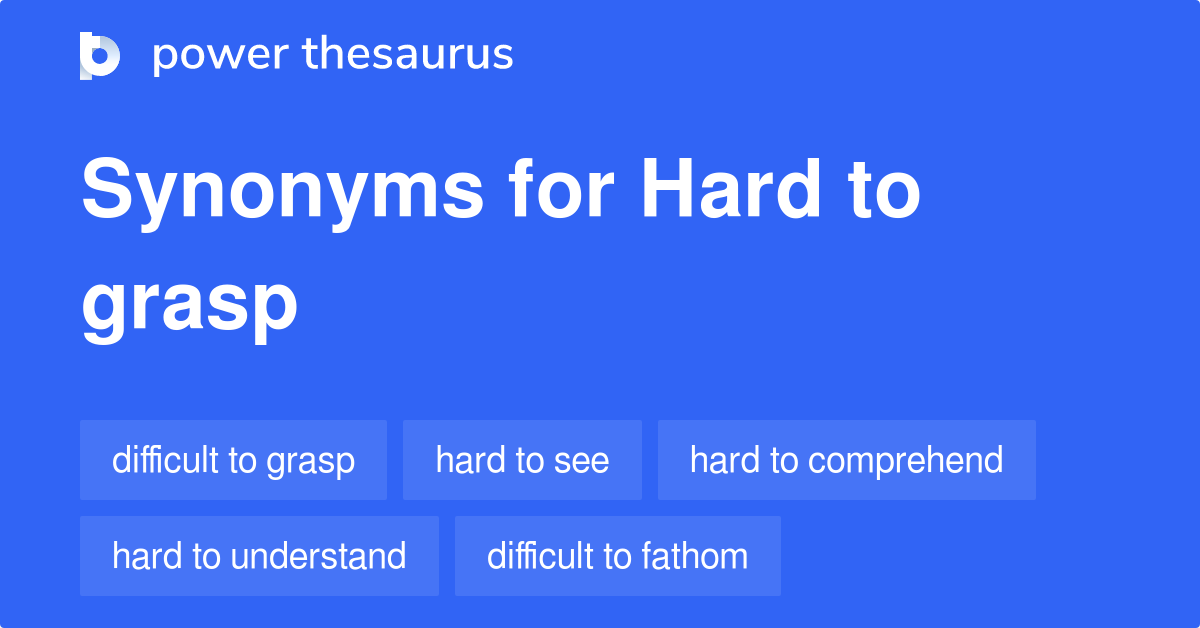 Hard To Grasp synonyms - 48 Words and Phrases for Hard To Grasp