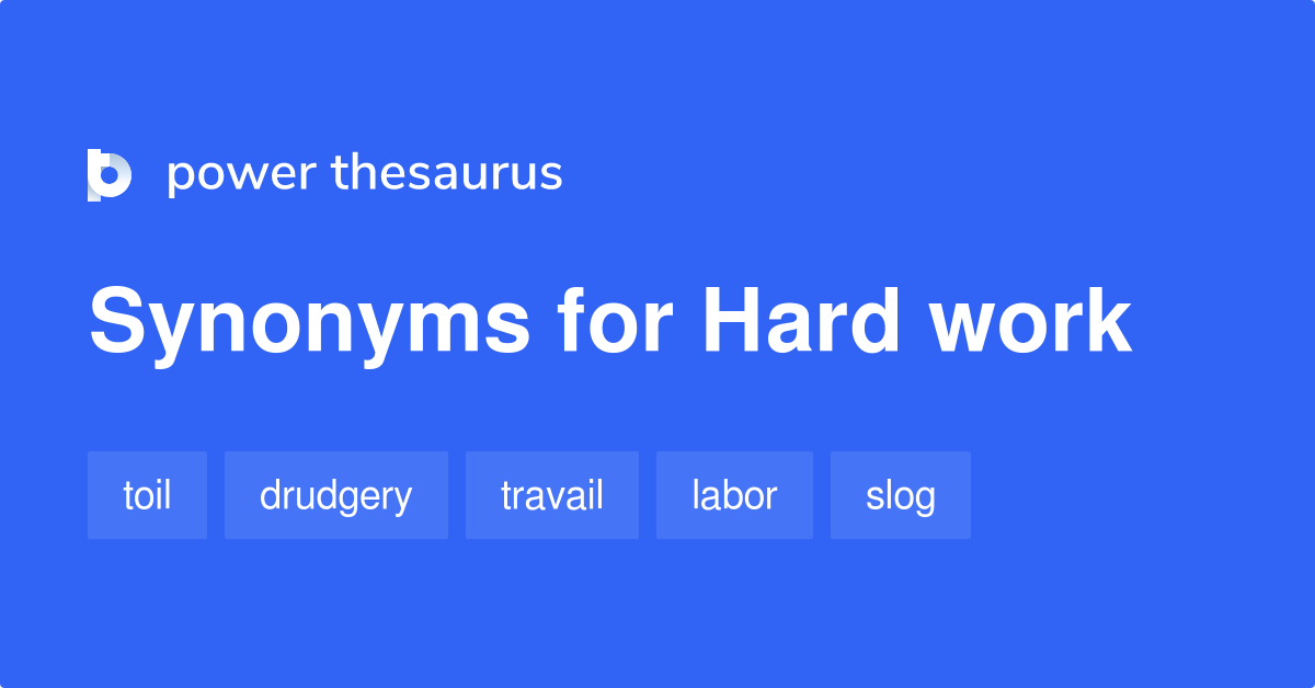 33 Synonyms For Hard Work Related To Hard   Hard Work Synonyms 2 