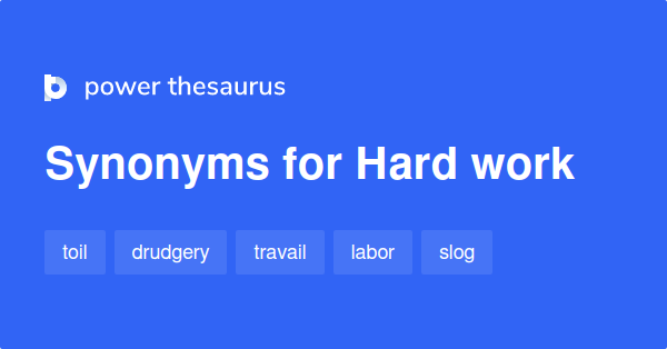 33 Synonyms For Hard Work Related To Hard