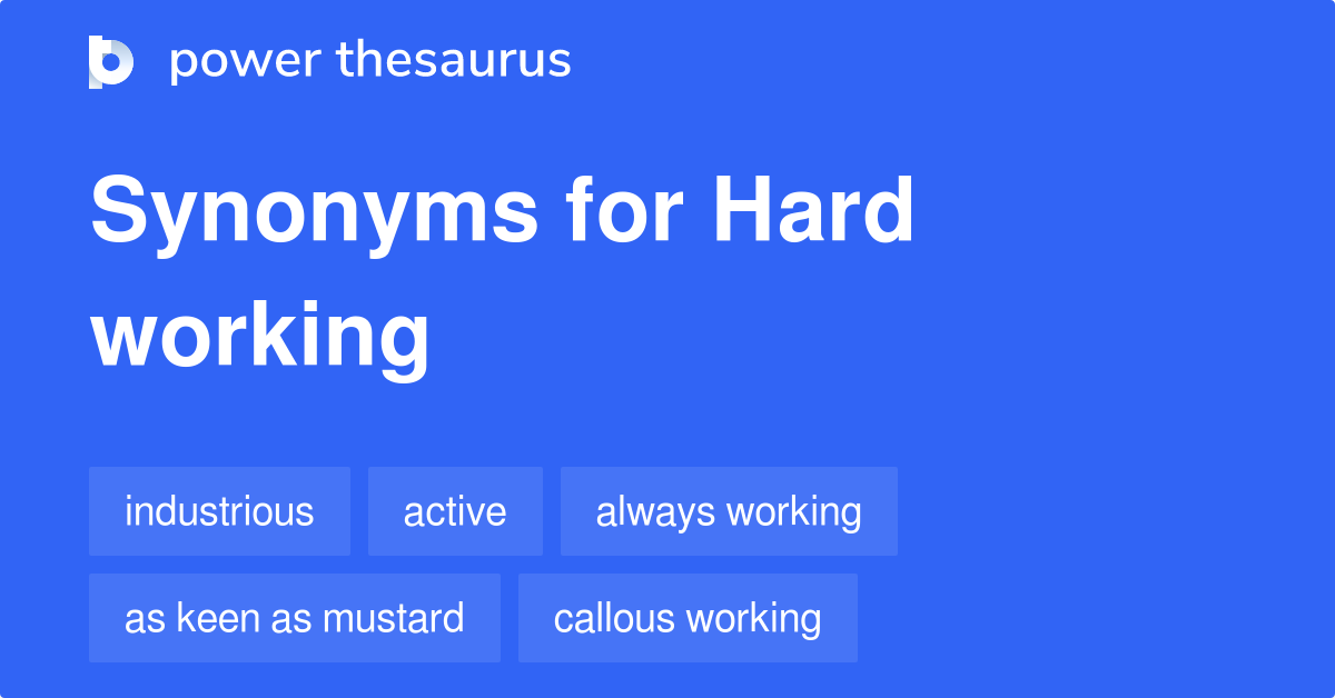 Hard Working Synonyms 142 Words And Phrases For Hard Working