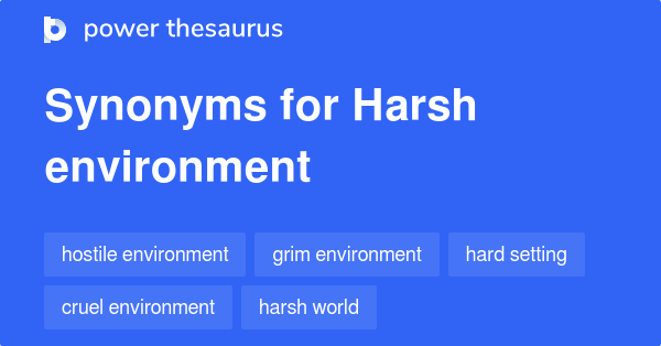 What Is A Synonym For Harsh Environment