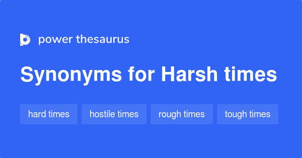 harsh-times-synonyms-61-words-and-phrases-for-harsh-times