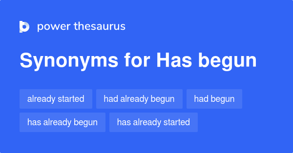 has-begun-synonyms-107-words-and-phrases-for-has-begun