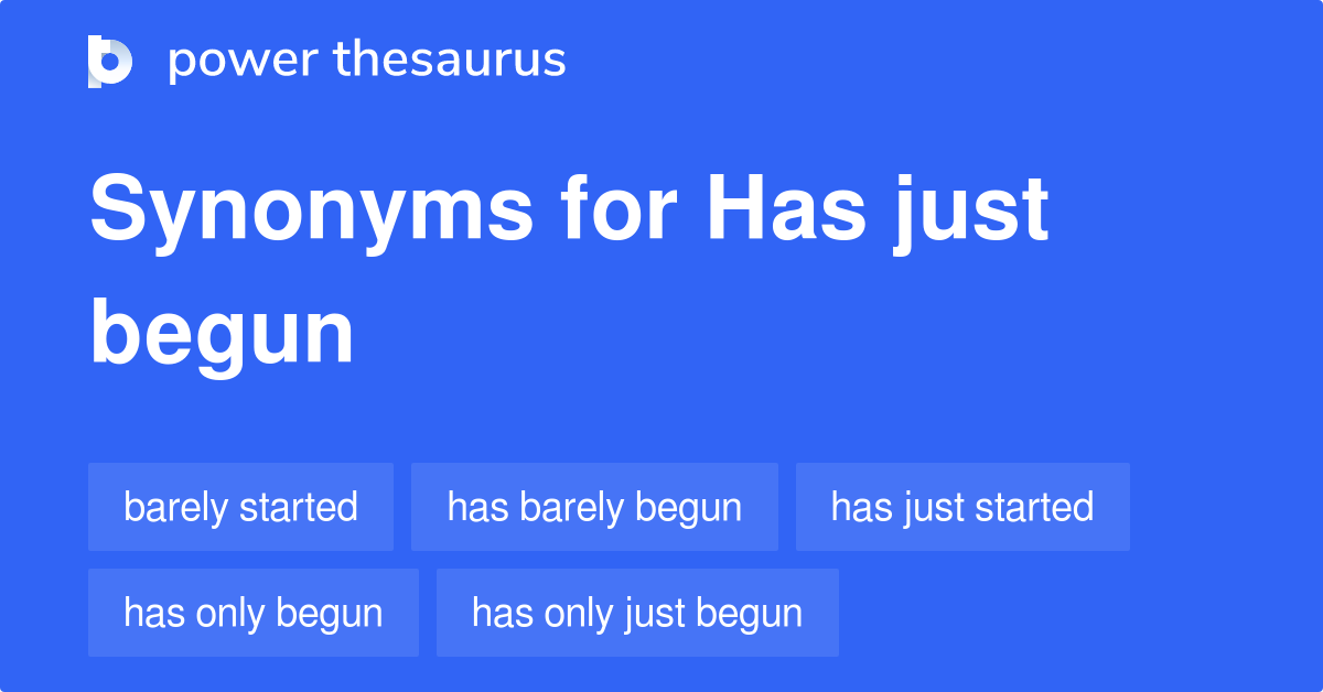 has-just-begun-synonyms-52-words-and-phrases-for-has-just-begun