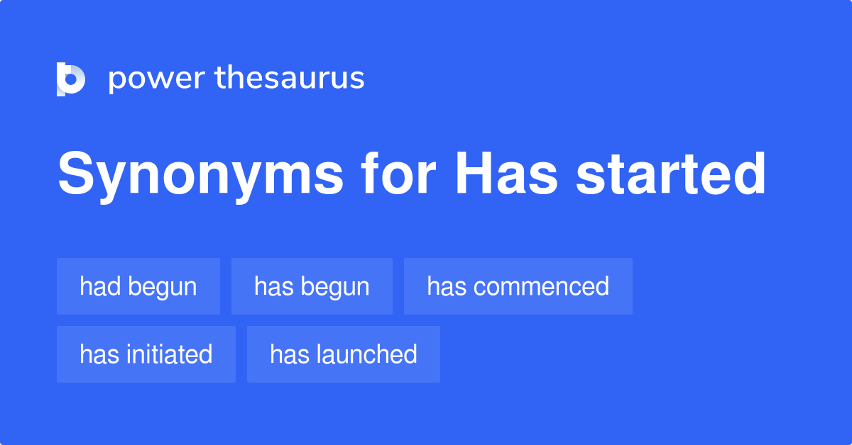 Have Started Synonyms