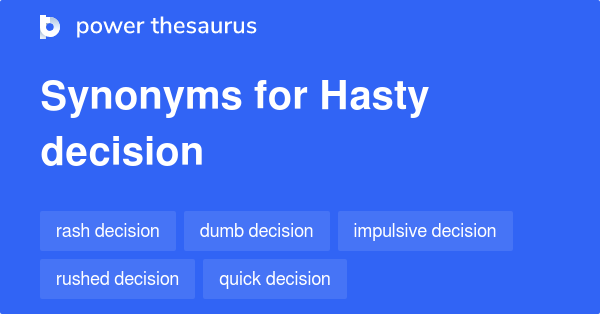 hasty-decision-synonyms-340-words-and-phrases-for-hasty-decision