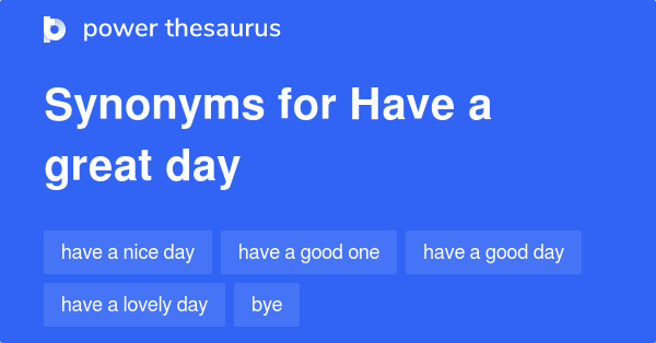 Had A Great Day Synonyms