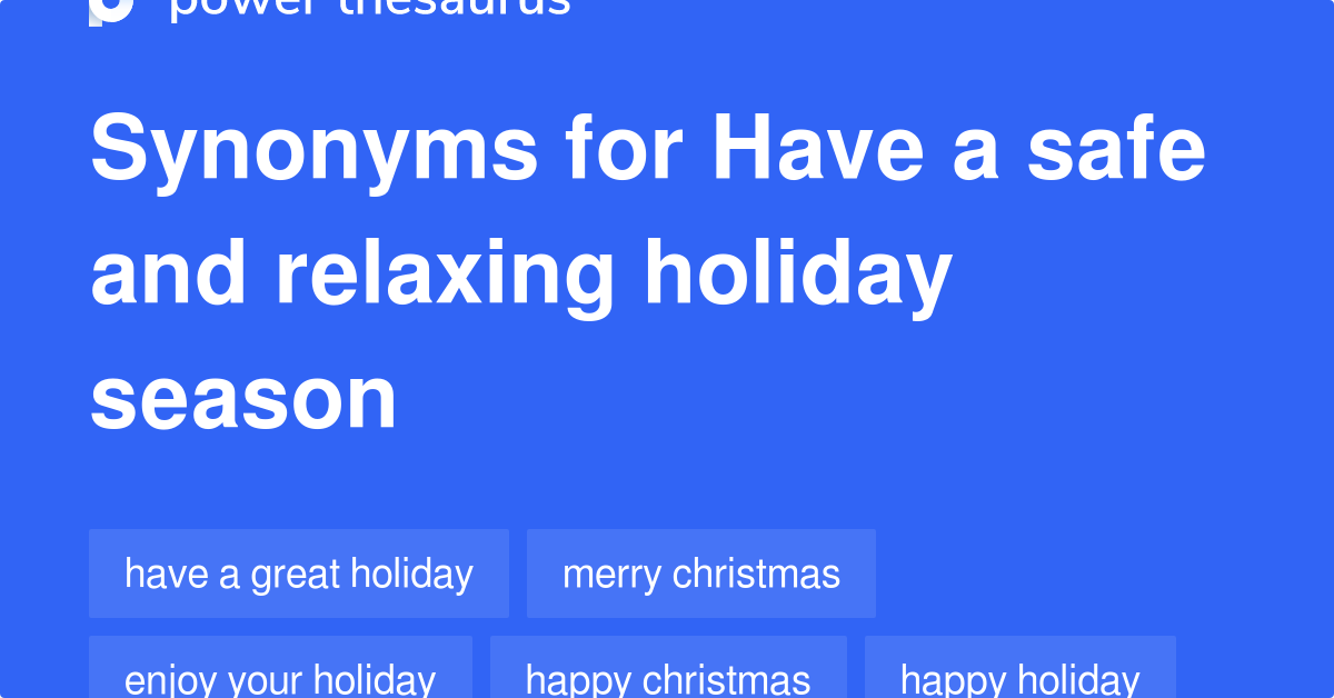 have-a-safe-and-relaxing-holiday-season-synonyms-327-words-and