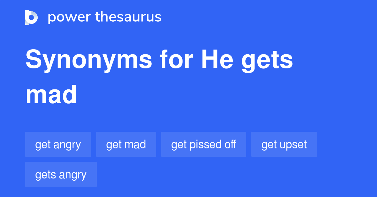 he-gets-mad-synonyms-42-words-and-phrases-for-he-gets-mad