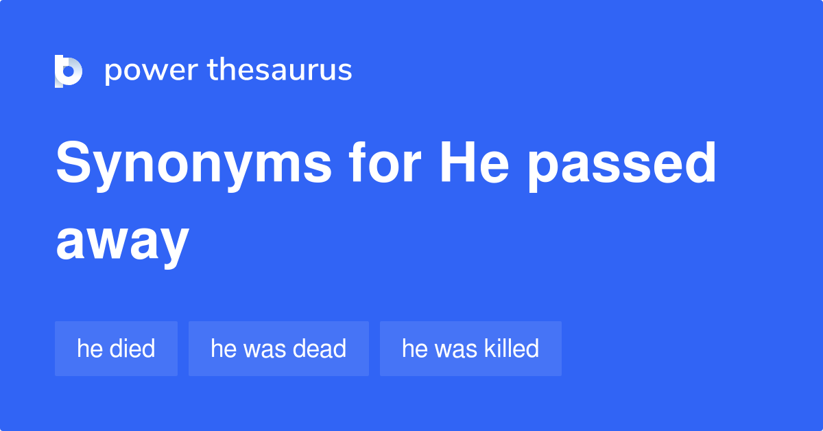 he-passed-away-synonyms-109-words-and-phrases-for-he-passed-away