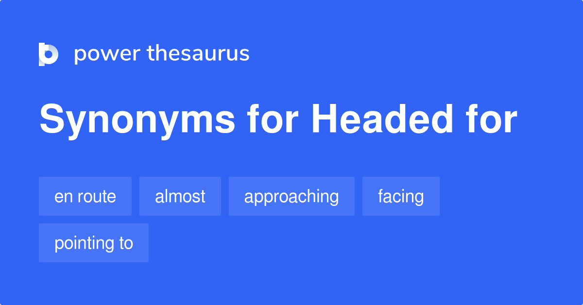 headed-for-synonyms-133-words-and-phrases-for-headed-for