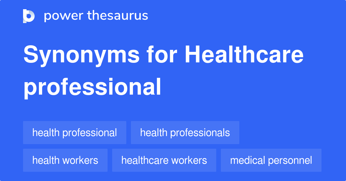 Healthcare Professional synonyms 214 Words and Phrases for Healthcare Professional