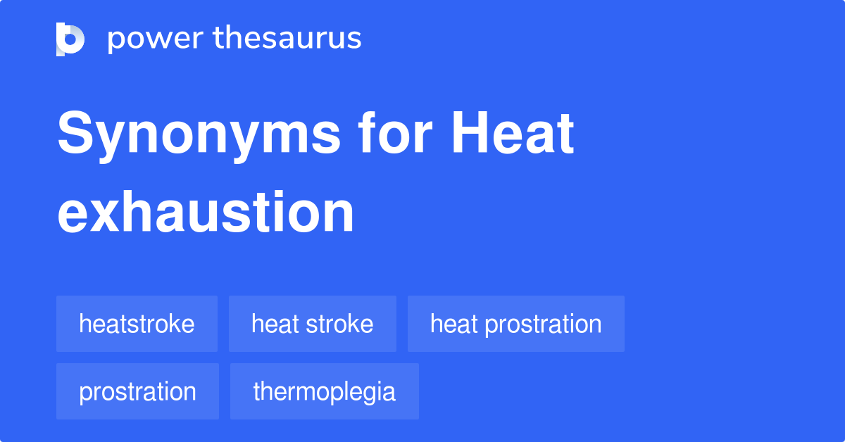 Heat Exhaustion synonyms 72 Words and Phrases for Heat Exhaustion