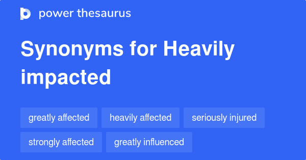 heavily-impacted-synonyms-78-words-and-phrases-for-heavily-impacted